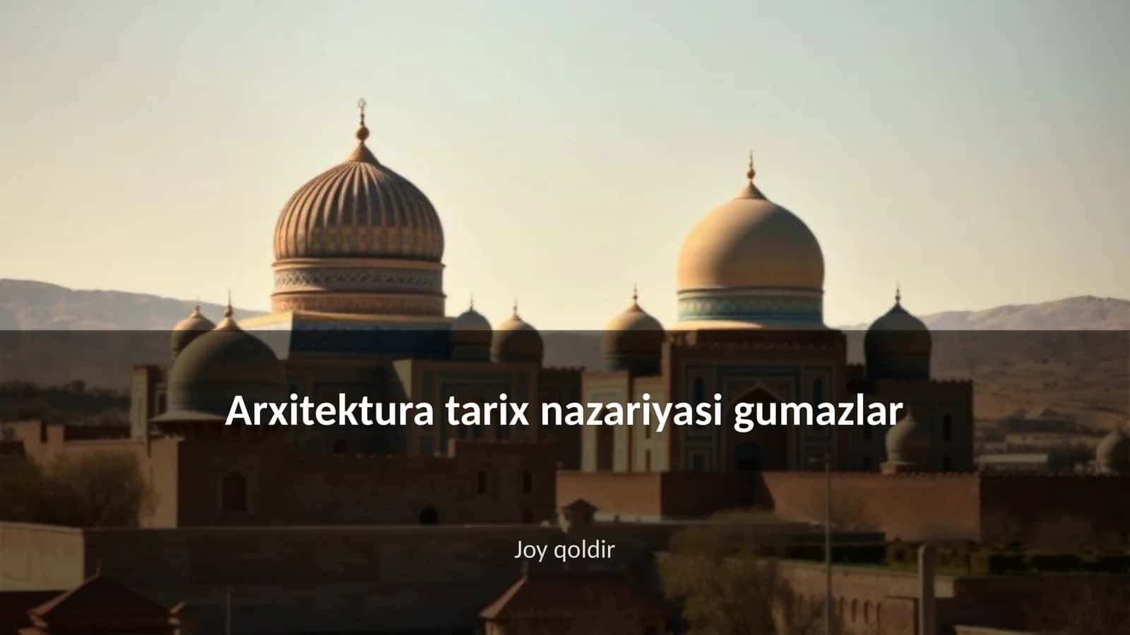 Arxitektura tarix nazariyasi gumazlar