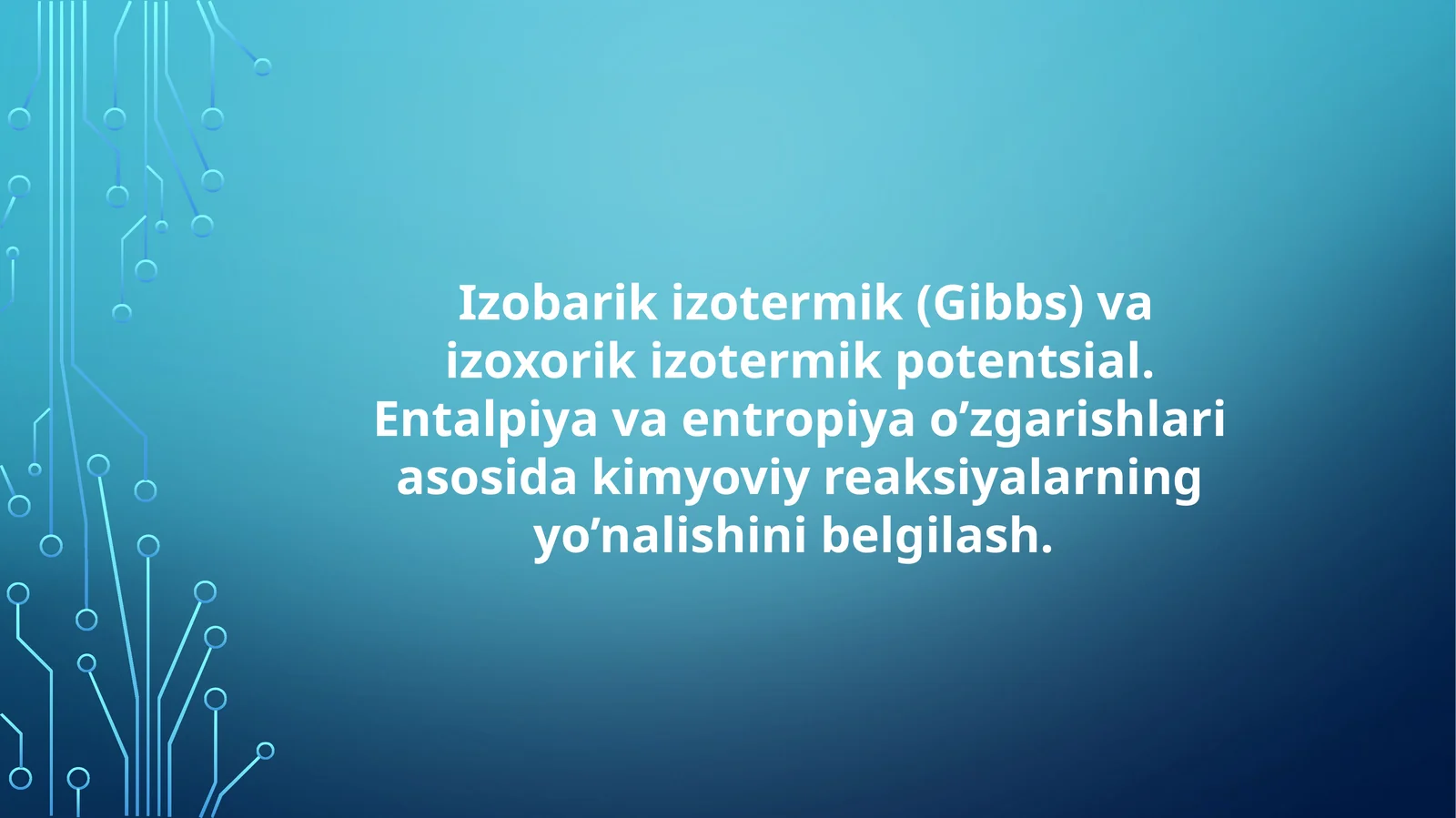 Izobarik izotermik (Gibbs) va izoxorik izotermik potentsial. Entalpiya va entropiya o'zgarishlari as