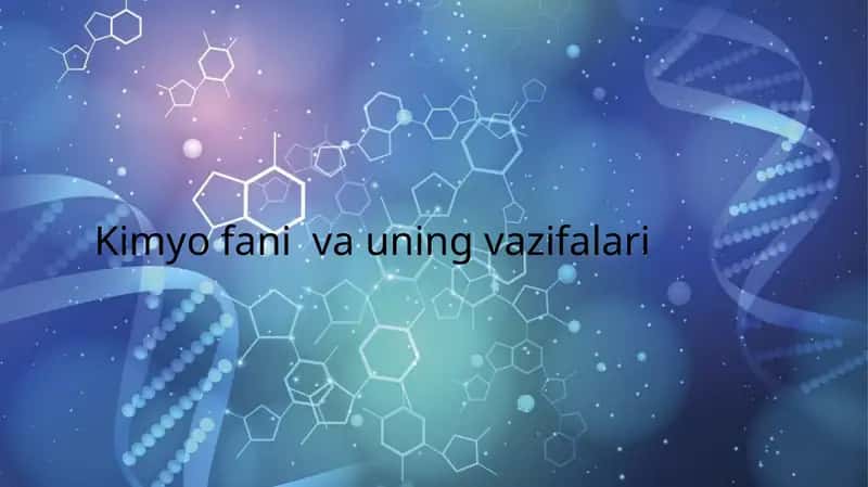 Kimyo fani va uning vaziflari mavzusida taqdimot 7-sinf  yangi darslik asosida