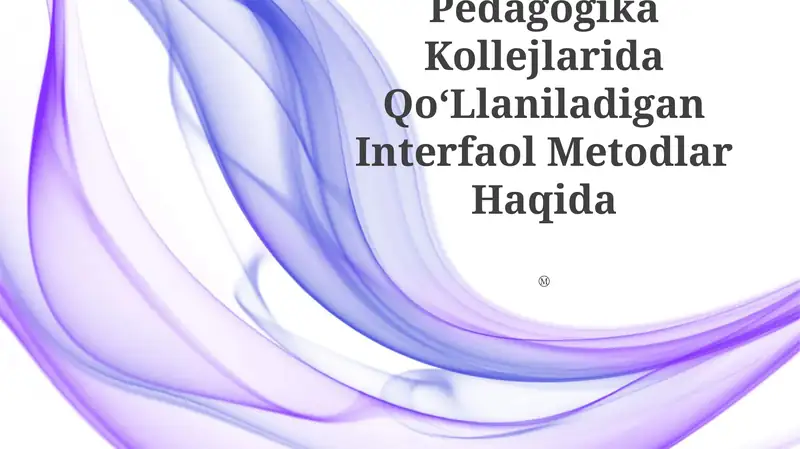 Pedagogika Kollejlarida QoʻLlaniladigan Interfaol Metodlar Haqida