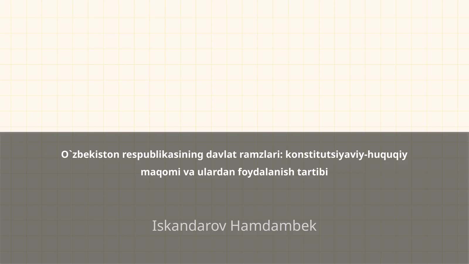O`zbekiston respublikasining davlat ramzlari: konstitutsiyaviy-huquqiy maqomi va ulardan foydalanish tartibi