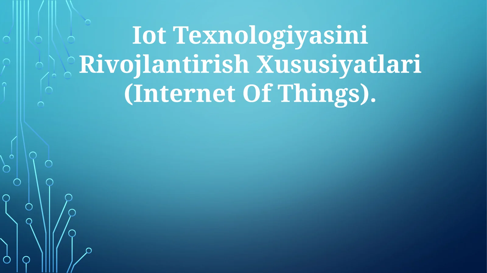 Iot Texnologiyasini Rivojlantirish Xususiyatlari (Internet Of Things)