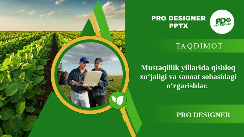 Mustaqillik yillarida qishloq xo‘jaligi va sanoat sohasidagi o‘zgarishlar.