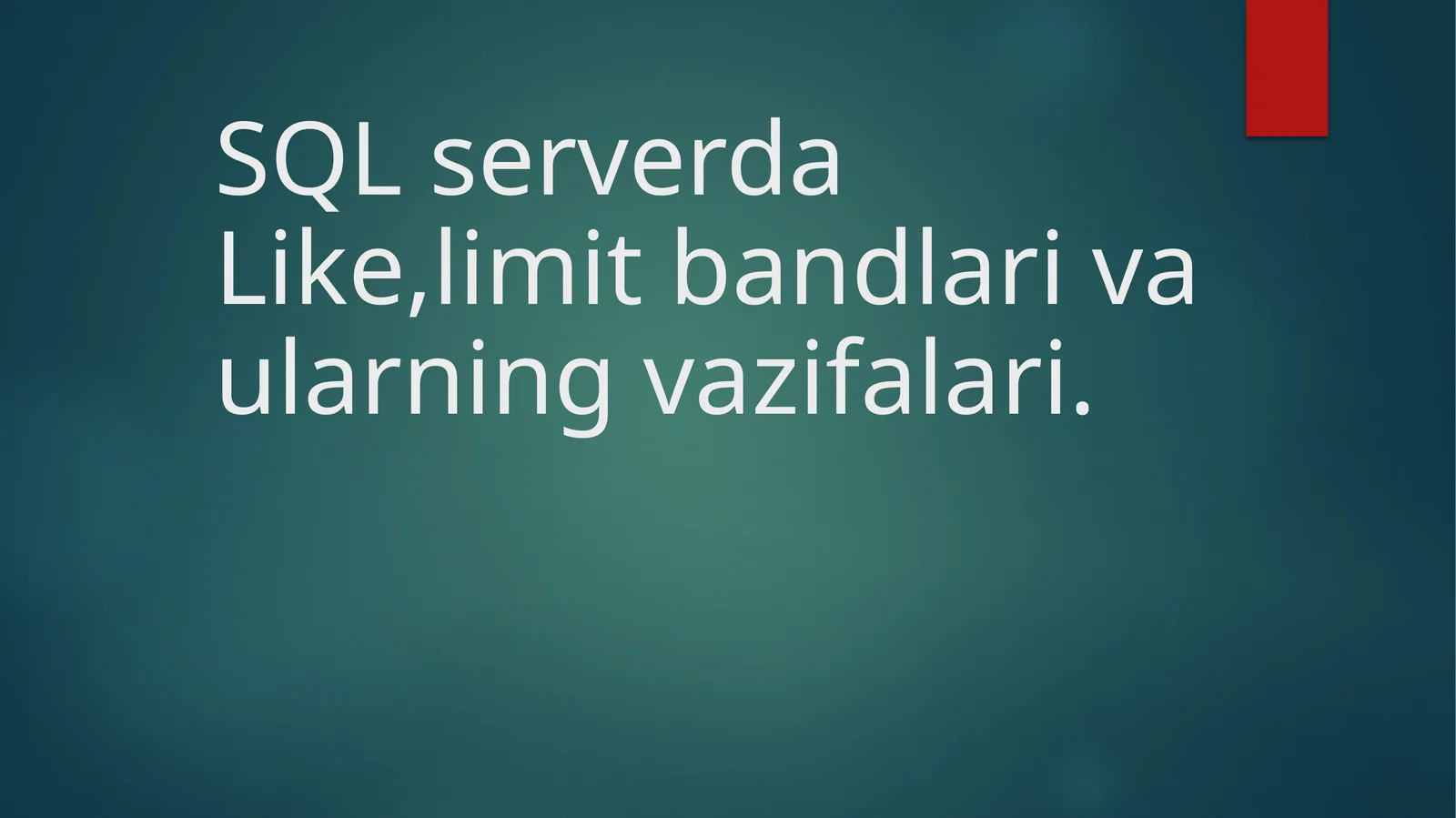 SQL serverda Like, limit bandlari va ularning vazifalari