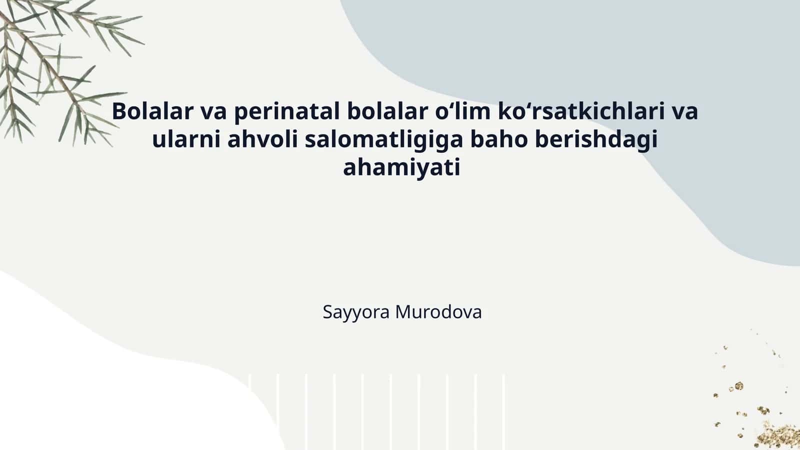 Bolalar va perinatal bolalar oʻlim koʻrsatkichlari va ularni ahvoli salomatligiga baho berishdagi ahamiyati