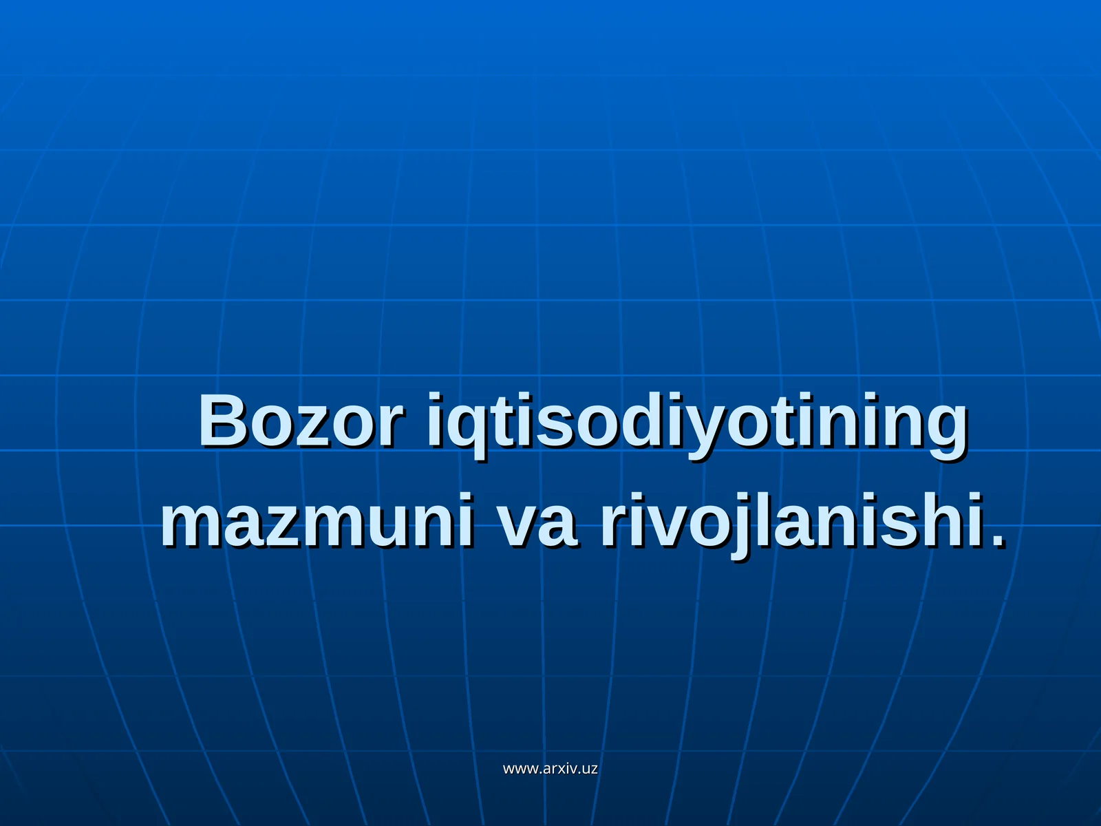 Bozor iqtisodiyotining mazmuni va rivojlanishi