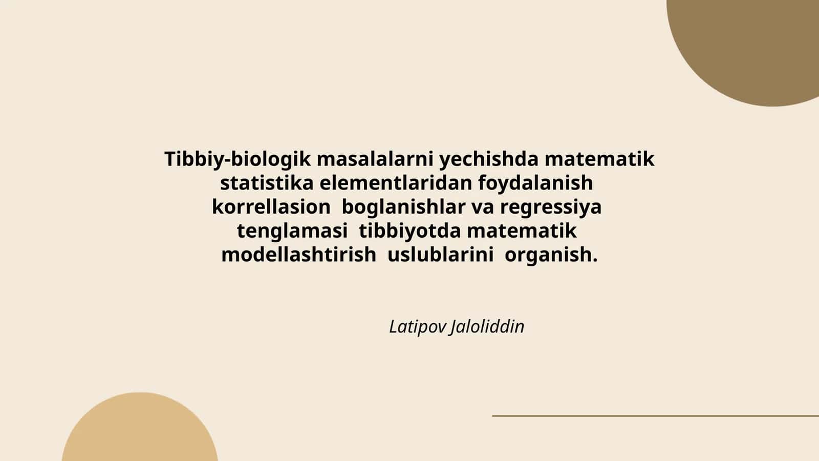Tibbiy-biologik masalalarni yechishda matematik statistika elementlaridan foydalanish korrellasion boglanishlar va regressiya tenglamasi tibbiyotda matematik modellashtirish uslublarini organish