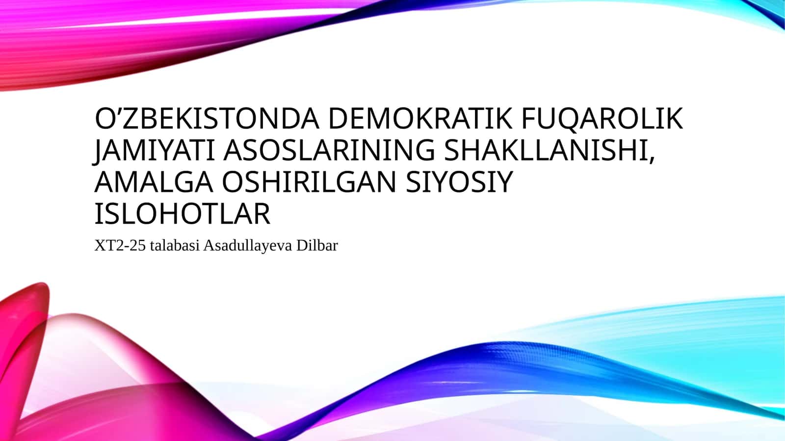 O`zbekistondademokratik, fuqarolik jamiyati asoslarining shakllanishi, amalga oshirilgan siyosiy islohotlar