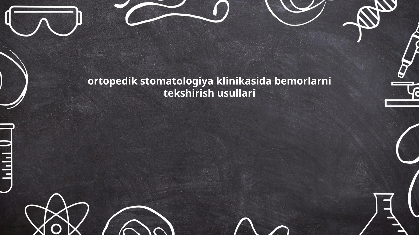 ortopedik stomatologiya klinikasida bemorlarni tekshirish usullari