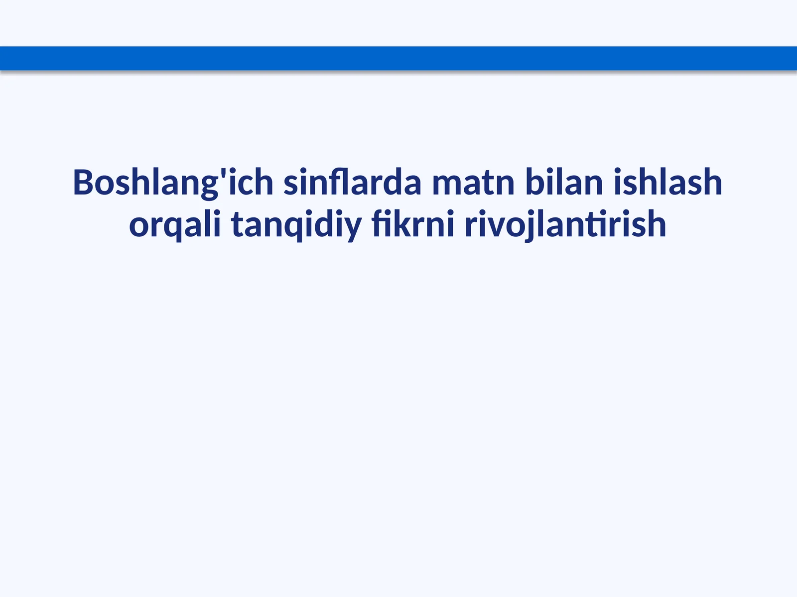 Boshlang'ichsinflardamatnbilanishlashorqalitanqidiyfikrnirivojlantirish
