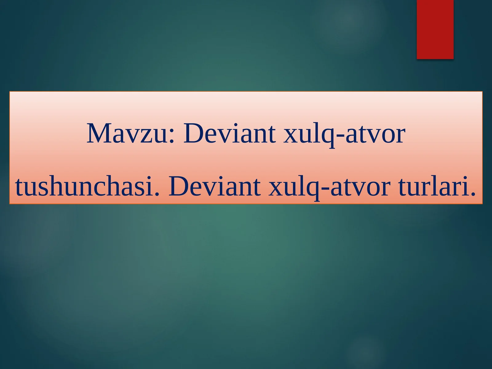 Deviant xulq-atvor tushunchasi. Deviant xulq-atvor turlari