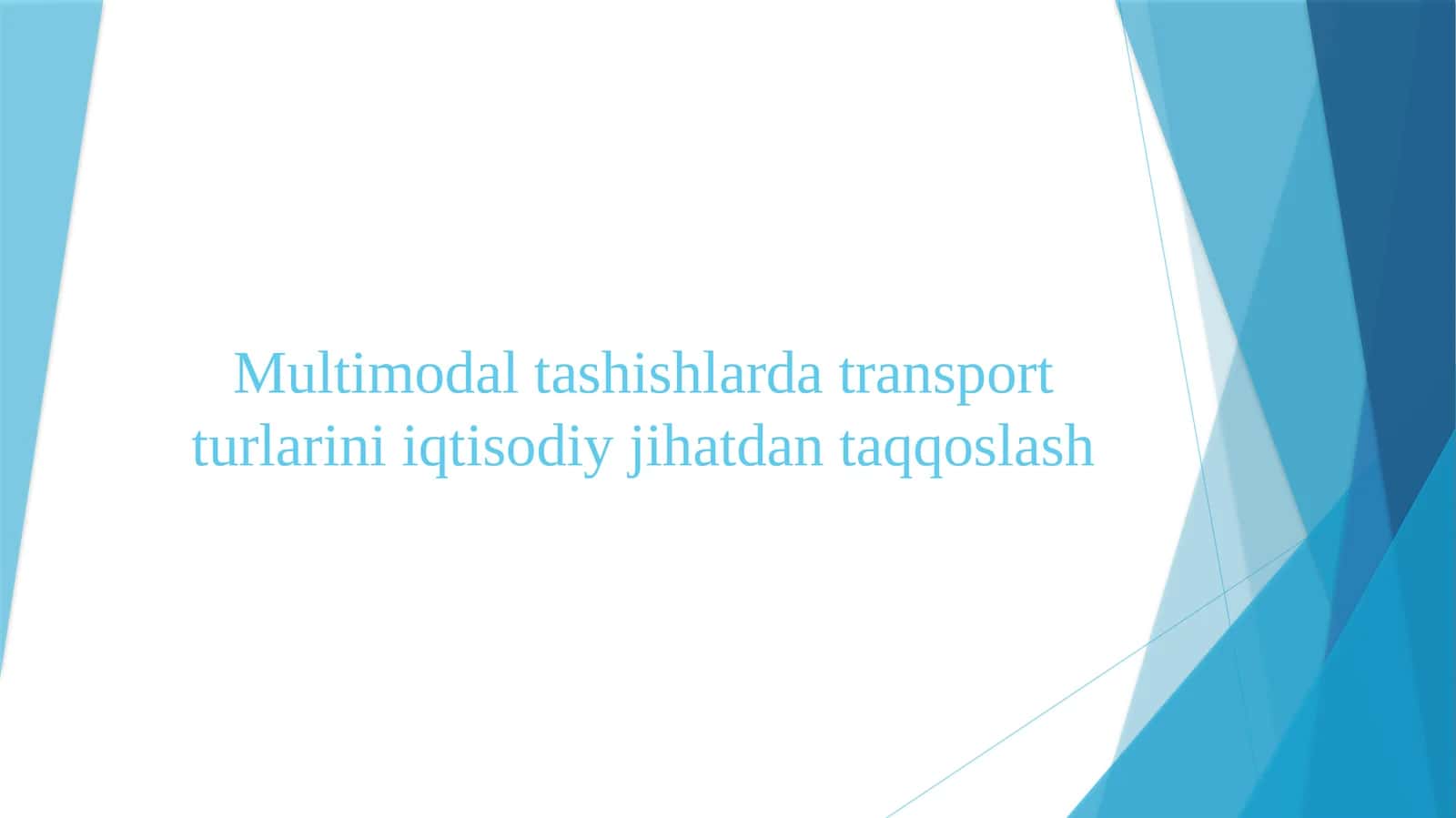 Multimodal tashishlarda transport turlarini iqtisodiy jihatdan taqqoslash