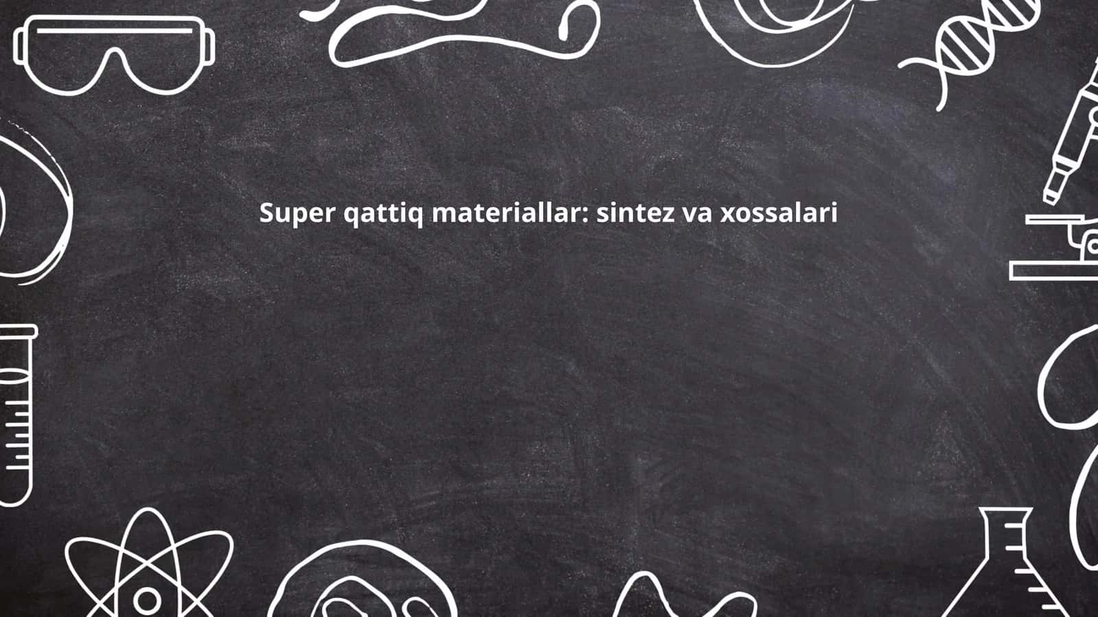 Super qattiq materiallar: sintez va xossalari