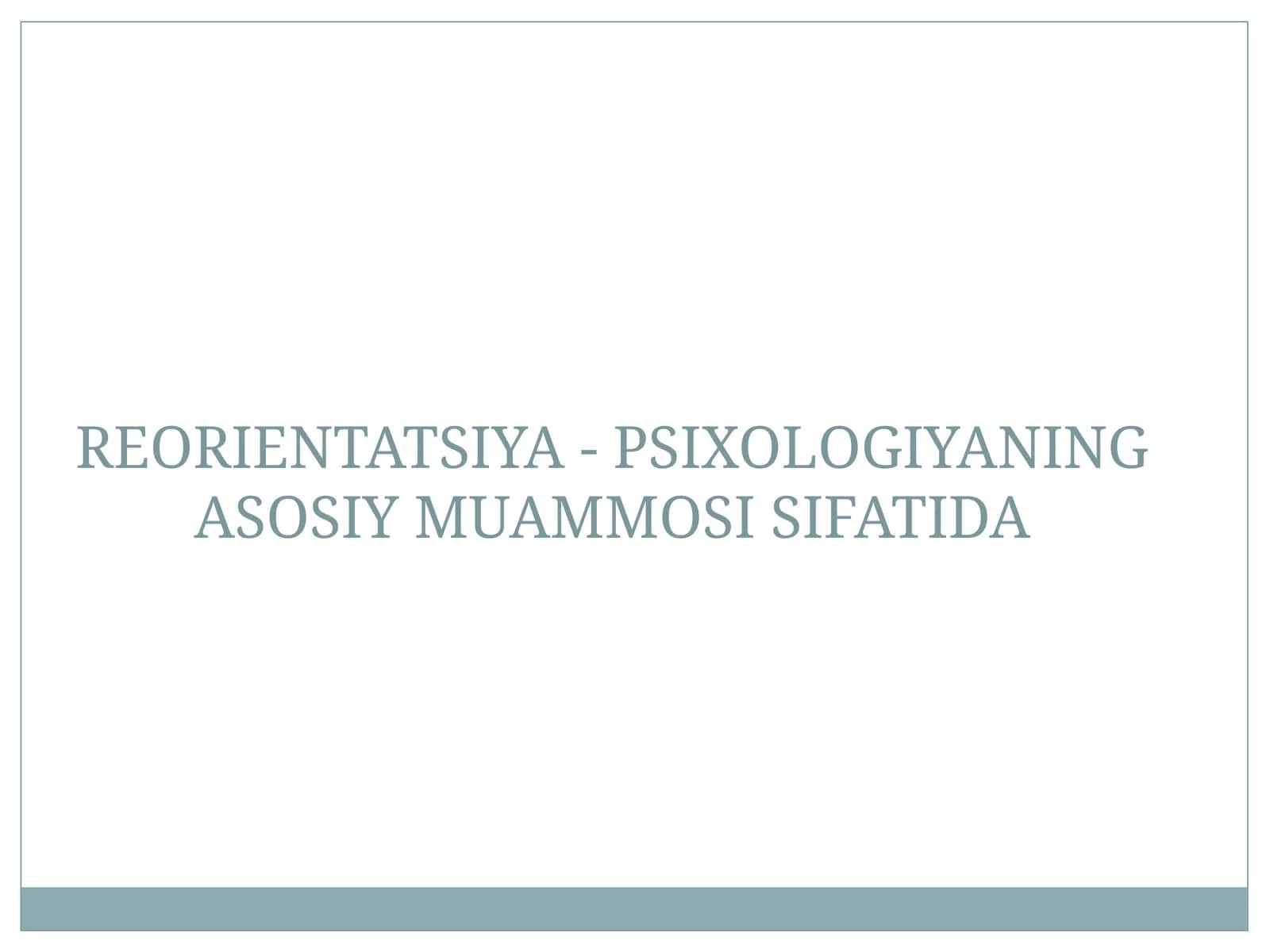 PSIXOLOGIYANING ASOSIY MUAMMOSI SIFATIDA