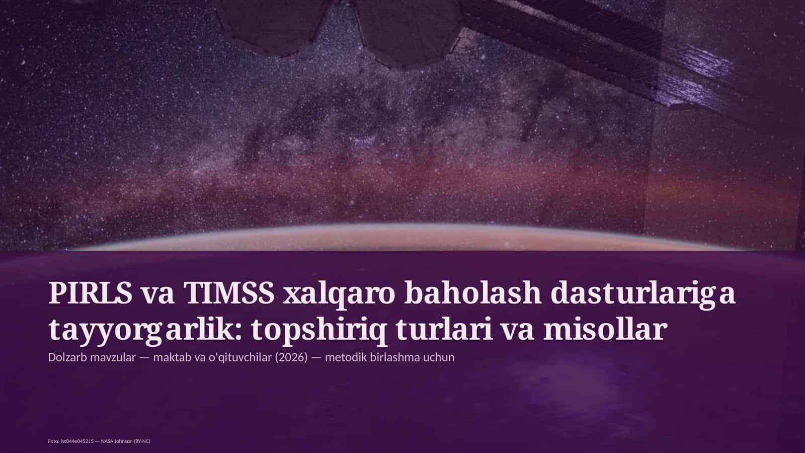 PIRLS va TIMSS xalqaro baholash dasturlariga tayyorgarlik: topshiriq turlari va misollar