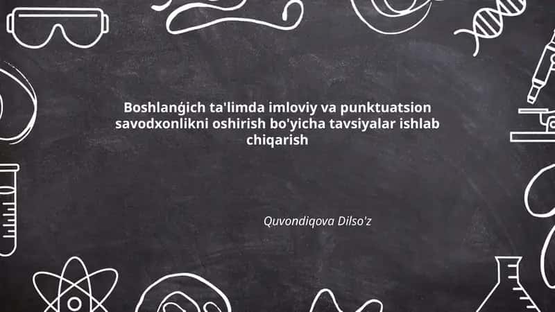 Boshlanģich ta'limda imloviy va punktuatsion savodxonlikni oshirish bo'yicha tavsiyalar ishlab chiqarish