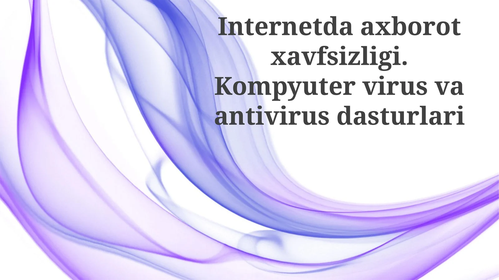 Internetda axborot xavfsizligi. Kompyuter virus va antivirus dasturlari