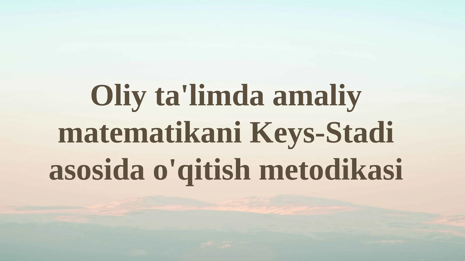 Oliy ta'limda amaliy matematikani Keys-Stadi asosida o'qitish metodikasi