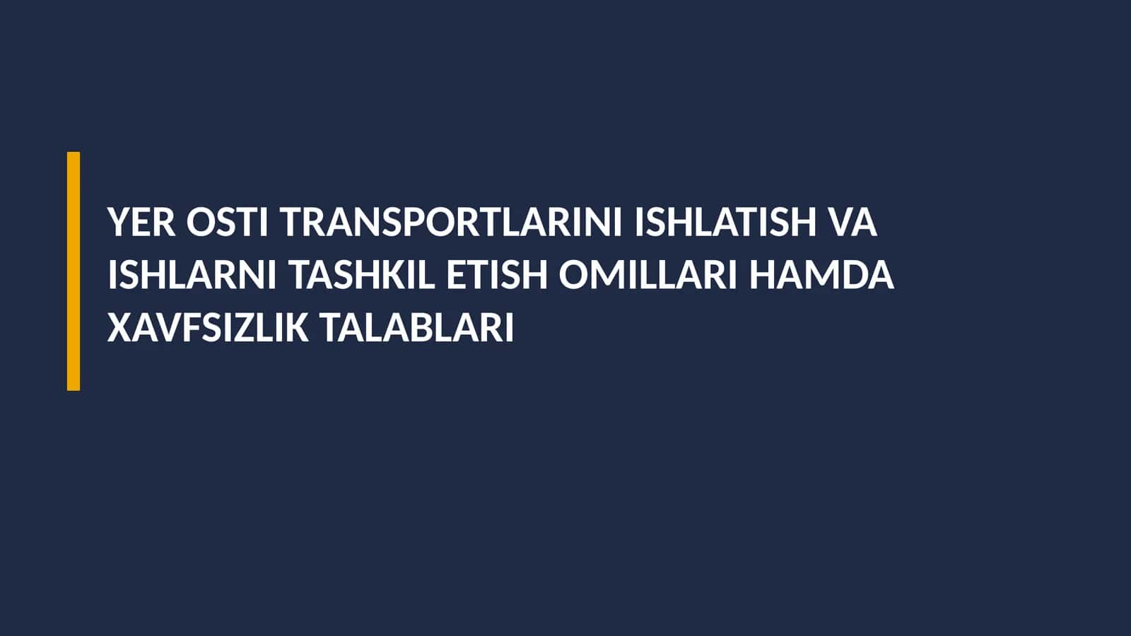 Yer osti transportlarini ishlatish va ishlarni tashkil etish omillari hamda xavfsizlik talablari