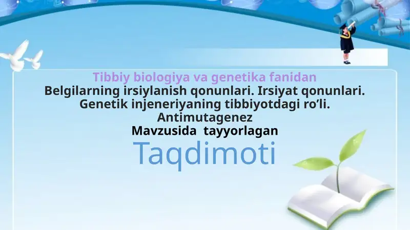 Belgilarning irsiylanish qonunlari. Irsiyat qonunlari. Genetik injeneriyaning tibbiyotdagi ro’li. An
