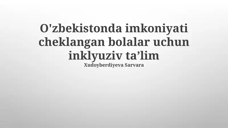O'zbekistonda imkoniyati cheklangan bolalar uchun inklyuziv ta’lim