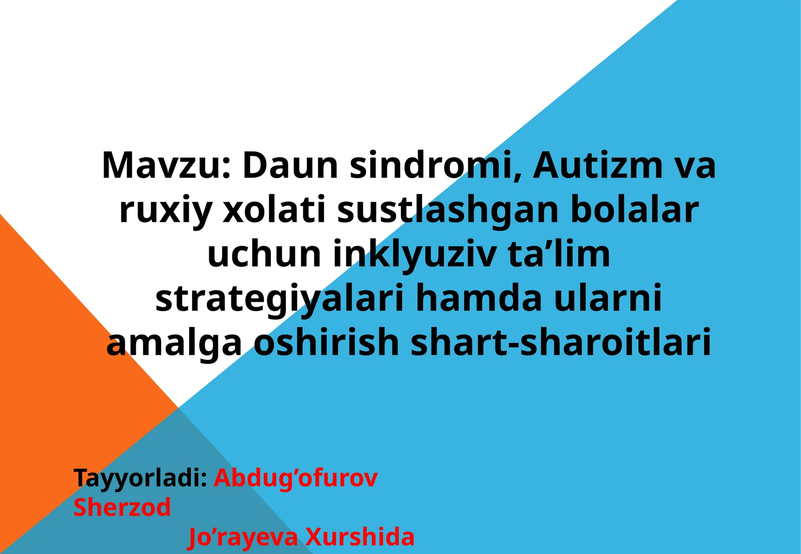 Inklyuzivta’lim: Daunsindromi, Autizm va ruxiy xolati ustlashgan bolalar uchun