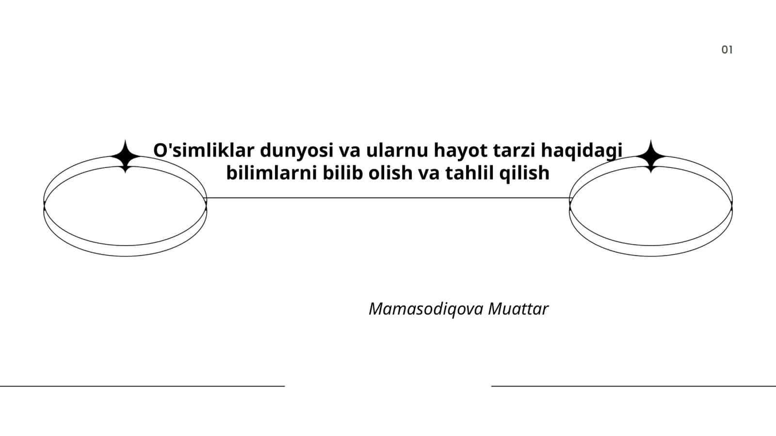 O'simliklar dunyosi va ularnu hayot tarzi haqidagi bilimlarni bilib olish va tahlil qilish