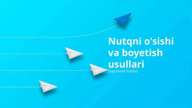 Nutqni o'sishi va boyetish usullari