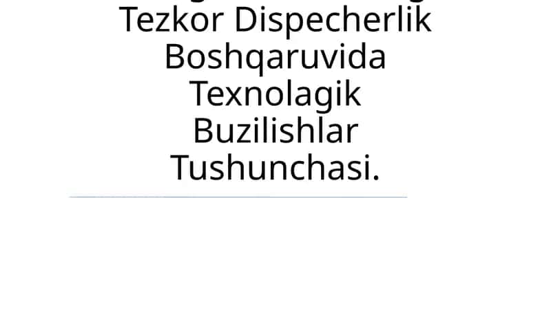 Energo Sistemadagi Tezkor Dispecherlik Boshqaruvida Texnolagik Buzilishlar
