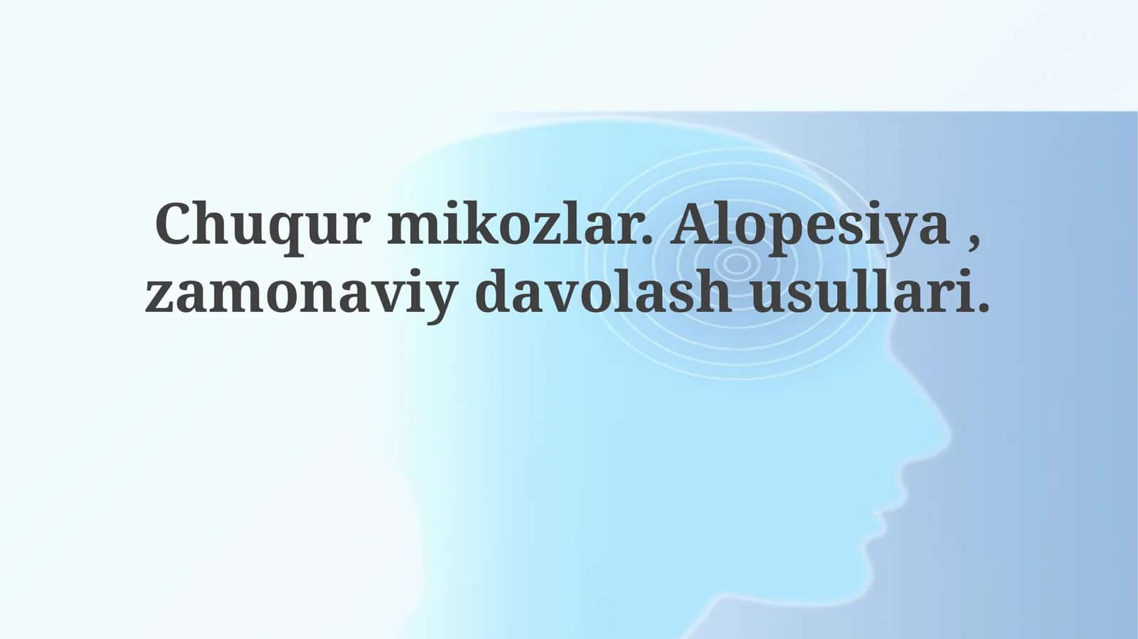 Chuqurmikozlar.Alopesiya,zamonaviydavolashusullari