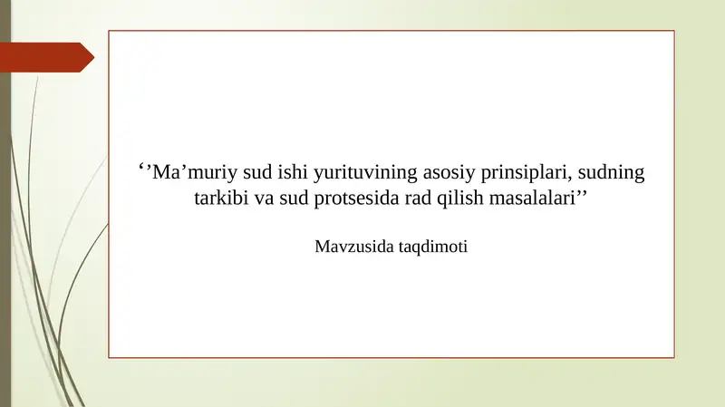 Ma’muriy sud ishi yurituvining asosiy prinsiplari, sudning tarkibi va sud protsesida rad qilish