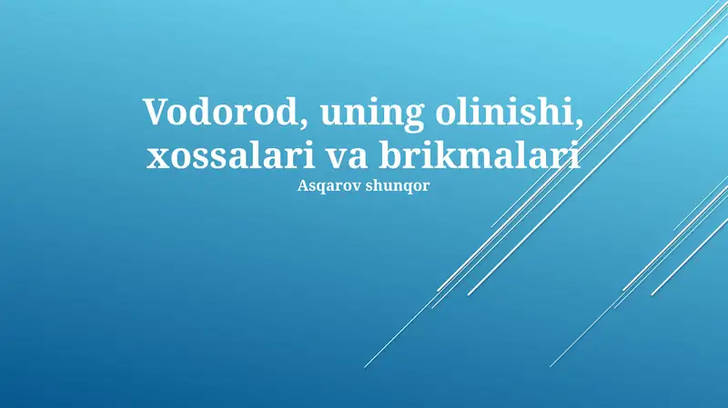 Vodorod, uning olinishi, xossalari va brikmalari