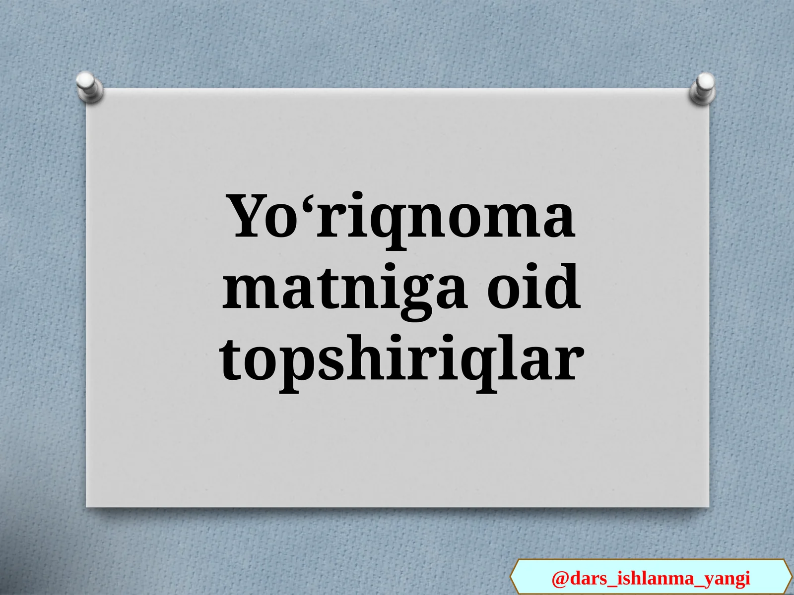 Yoʻriqnoma matniga oid topshiriqlar