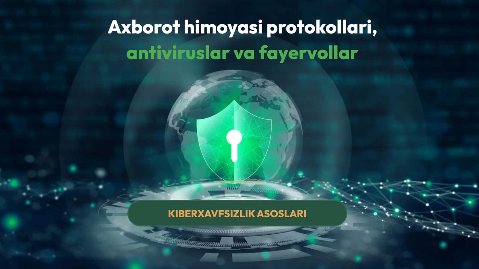 Axborot himoyasi protokollari, antiviruslar va fayervollar | KIBERXAVFSIZLIK ASOSLARI