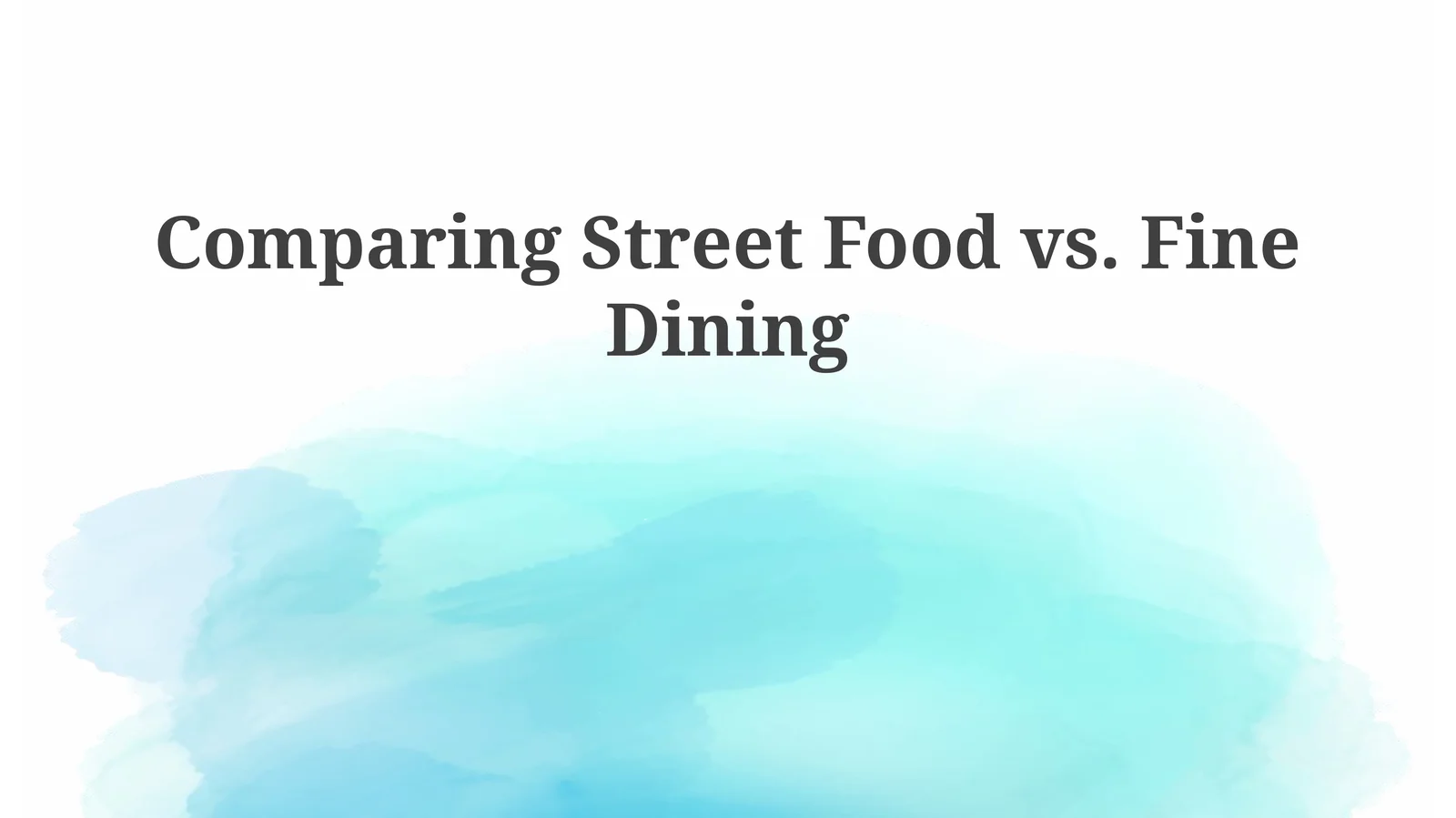 Comparing Street Food vs. Fine Dining
