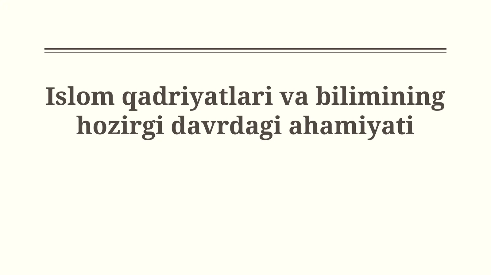 Islom qadriyatlari va bilimining hozirgidavrdagiahamiyati