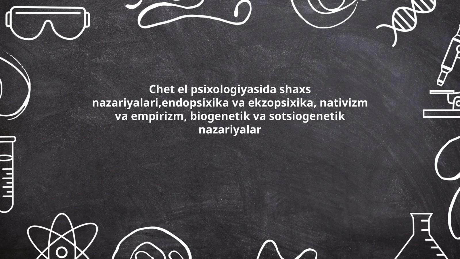 Chet el psixologiyasida shaxs nazariyalari,endopsixika va ekzopsixika, nativizm va empirizm, biogenetik va sotsiogenetik nazariyalar