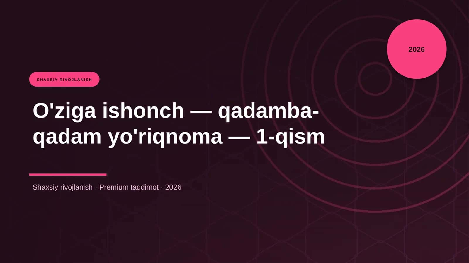 O'ziga ishonch — qadamba-qadam yo'riqnoma — 1-qism