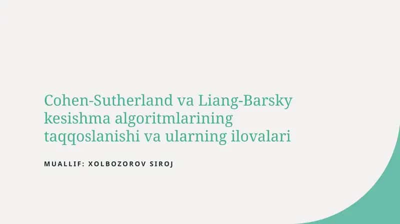 Cohen-Sutherland va Liang-Barsky kesishma algoritmlarining taqqoslanishi