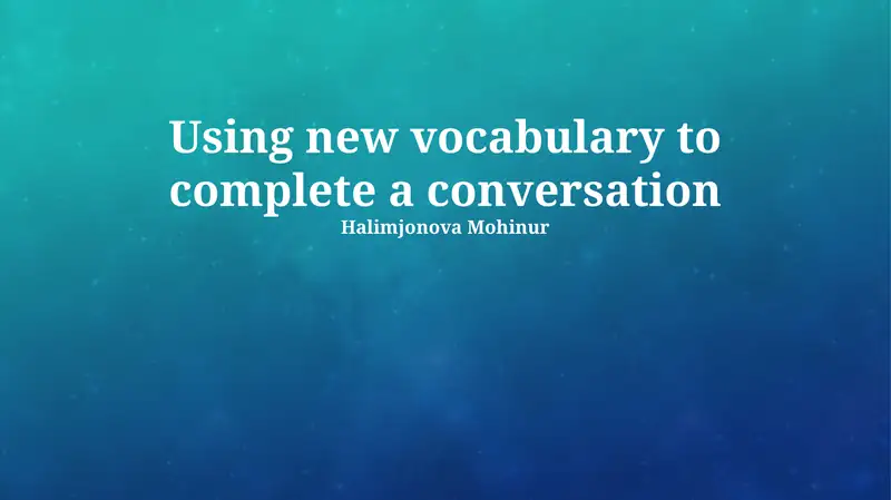 Using new vocabulary to complete a conversation