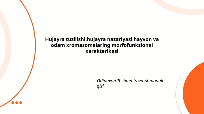 Hujayra tuzilishi.hujayra nazariyasi hayvon va odam xromasomalaring morfofunksional xarakterikasi