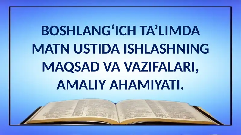 Matn ustida ishlashning maqsad va vazifalari