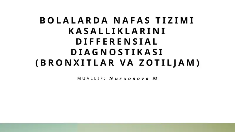 Bolalarda nafas tizimi kasalliklarini differensial diagnostikasi (bronxitlar va zotiljam)