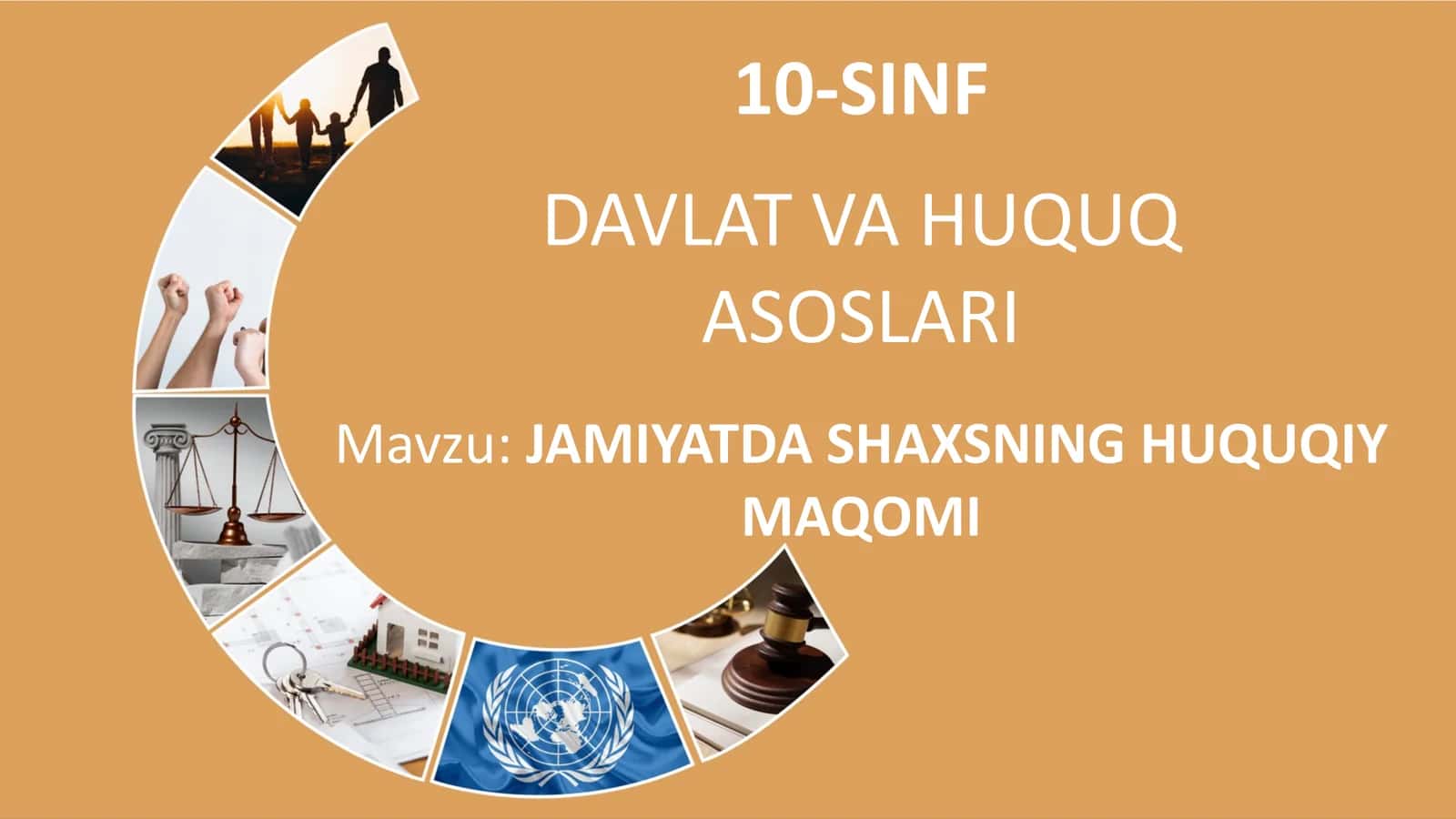 10-SINF DAVLAT VA HUQUQ ASOSLARI. Jamiyatda shaxsning huquqiy maqomi