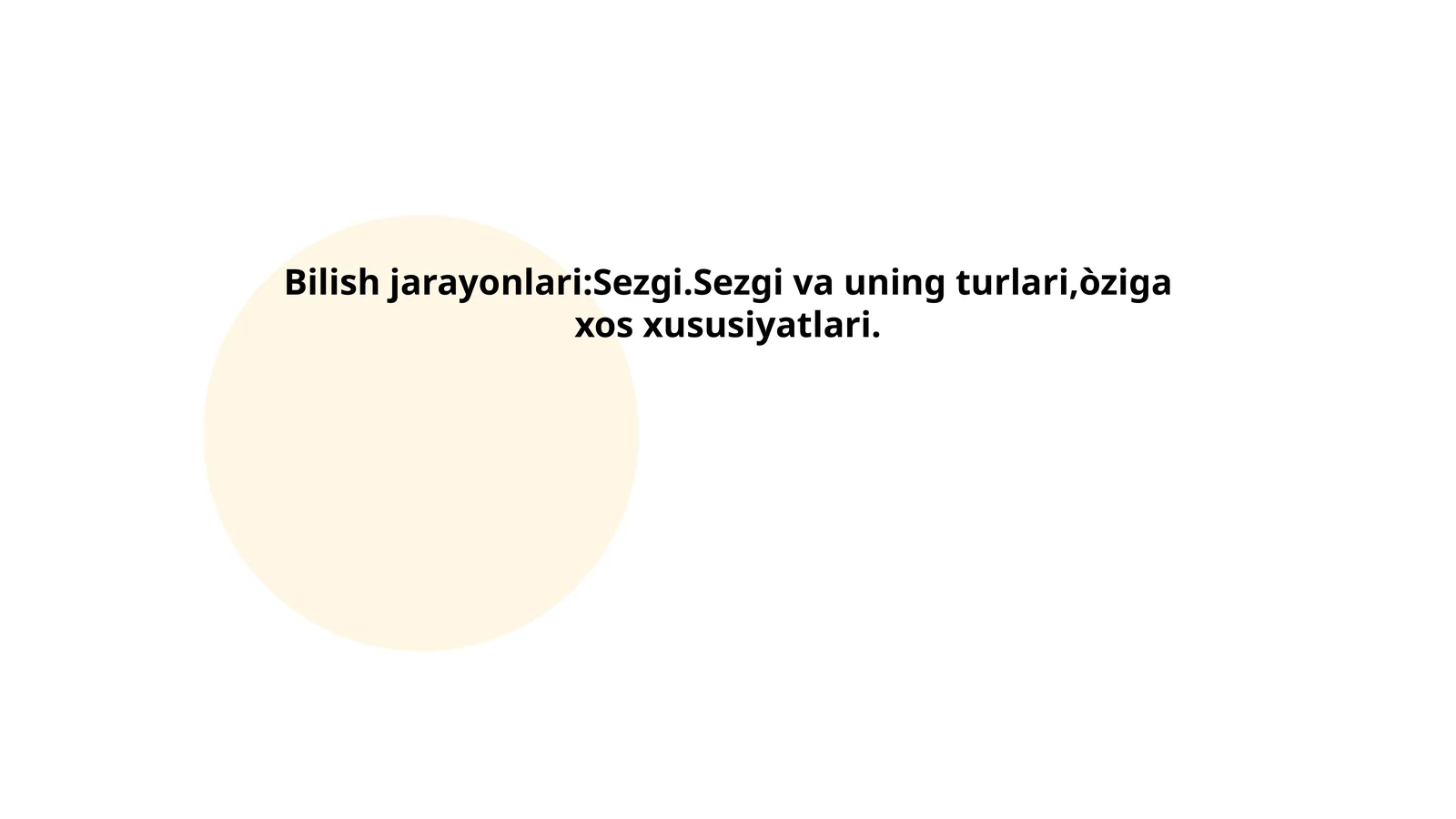 Sezgi va uning turlari, òziga xos xususiyatlari