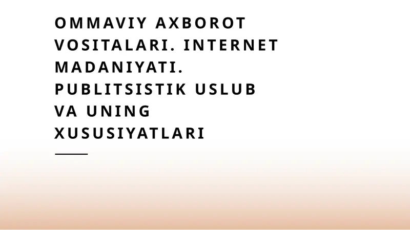 Ommaviy axborot vositalari. Internet madaniyati. Publitsistik uslub va uning xususiyatlari