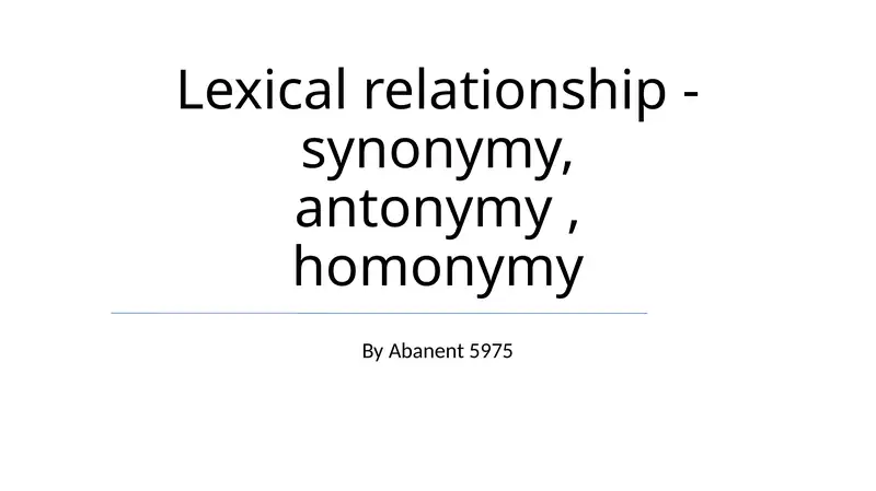 Lexical relationship - synonymy, antonymy, homonymy