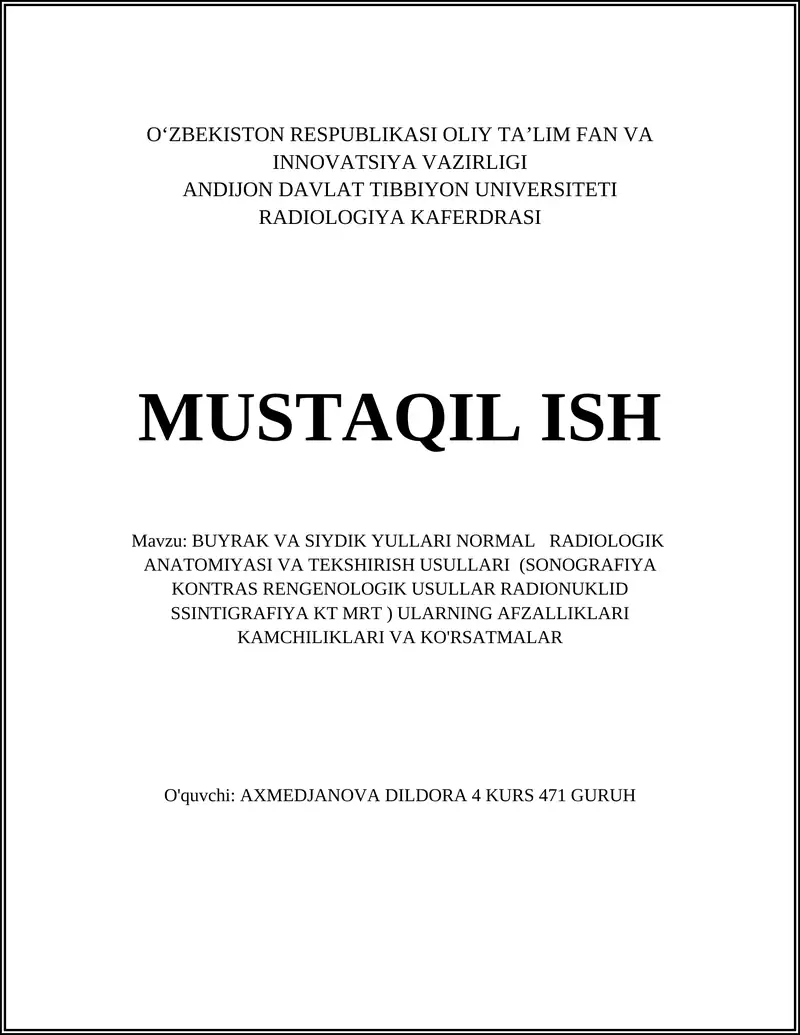 BUYRAK VA SIYDIK YULLARI NORMAL RADIOLOGIK ANATOMIYASI VA TEKSHIRISH USULLARI (SONOGRAFIYA KONTRAS RENGENOLOGIK USULLAR RADIONUKLID SSINTIGRAFIYA KT MRT ) ULARNING AFZALLIKLARI KAMCHILIKLARI VA KO'RSATMALAR