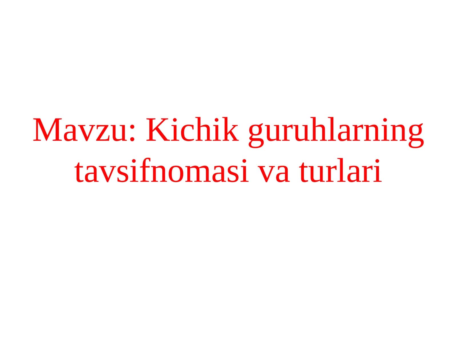 Kichik guruhlarning tavsifnomasi va turlari