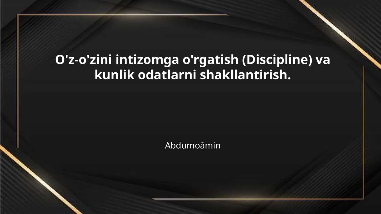 O'z-o'zini intizomga o'rgatish (Discipline) va kunlik odatlarni shakllantirish